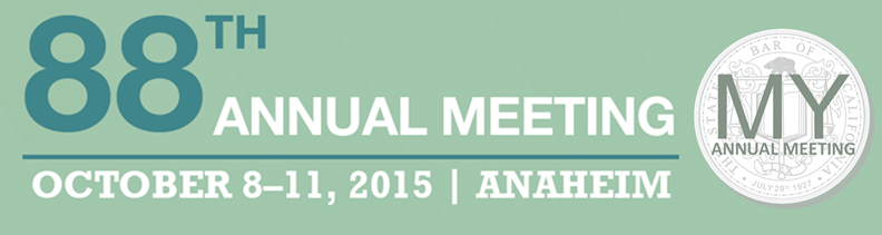 88th Annual Meeting, October 8-11, 2014, Anaheim: My State Bar Annual Meeting